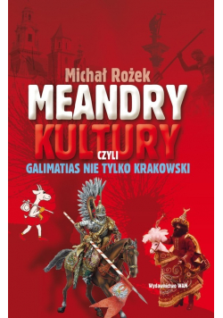 Meandry kultury czyli galimatias nie tylko krakowski