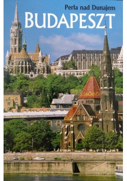 Perła nad Dunajem. Budapeszt