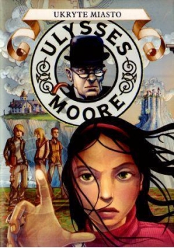 Ulysses Moore 7 Ukryte miasto