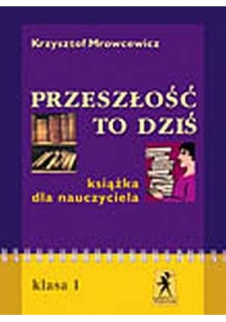 Przeszłość to dziś książka dla nauczyciela klasa 1