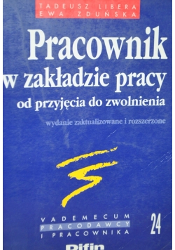 Pracownik w zakładzie pracy od przyjęcia do zwolnienia