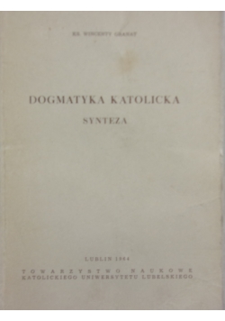Dogmatyka Katolicka .Synteza