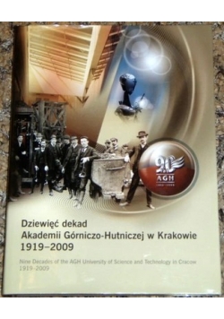 Dziesięć dekad Akademii Górniczo-Hutniczej w Krakowie 1919-2009