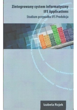 Zintegrowany system informatyczny IFS Applications: studium przypadku IFS Produkcja