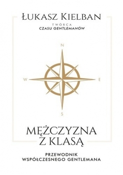 Mężczyzna z klasą. Przewodnik współczesnego gentlemana