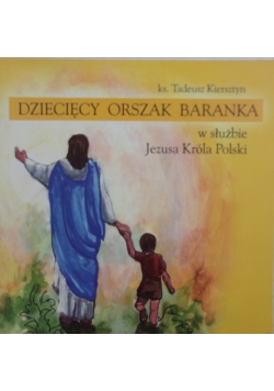 Dziecięcy Orszak Baranka; W Służbie Jezusa Króla Polski