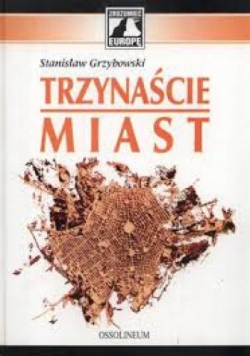 Trzynaście miast czyli antynomie kultury europejskiej