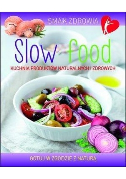 Smak zdrowia. Slow food