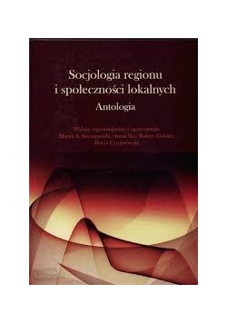 Socjologia regionu i społeczności lokalnych Antologia