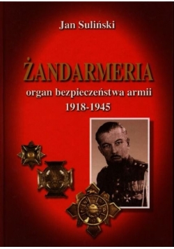 "Żandarmeria organ bezpieczeństwa armii 1918-1945"
