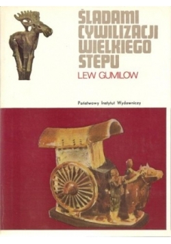 Śladami cywilizcji wielkiegostepu ,Lew Gumilow