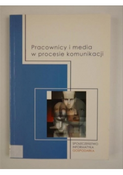 Pracownicy i media w procesie komunikacji