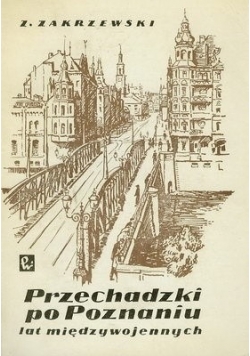 Przechadzki po Poznaniu lat międzywojennych