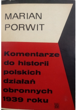 Komentarze do historii polskich działań obronnych 1939 roku , część 1