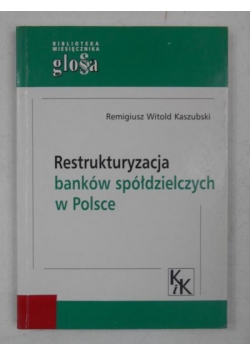 Restrukturyzacja banków spółdzielczych w Polsce