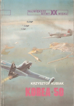 Największe bitwy XX wieku Korea 50