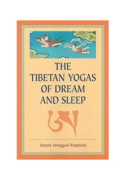 The Tibetan yogas of dream and sleep
