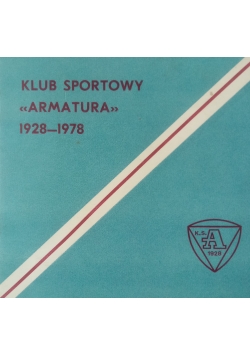 Klub Sportowy Armatura 1928 - 1978