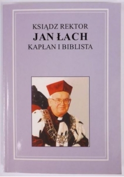 Ksiądz rektor Jan Łach: kapłan i biblista + autograf