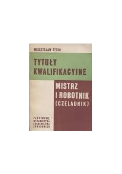 Tytuły kwalifikacyjne. Mistrz i robotnik
