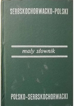 Mały słownik serbskochorwacko-polski i polsko-serbskochorwacki
