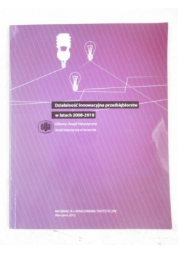 Działalność innowacyjna przedsiębiorstw w latach 2008-2010 + CD