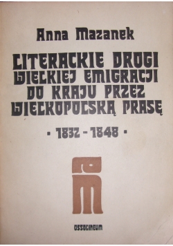 Literackie drogi Wielkiej Emigracji do kraju przez Wielkopolską prasę