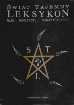 Świat tajemny. Leksykon magii, okultyzmu i parapsychologii