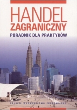 Handel zagraniczny Poradnik dla praktyków
