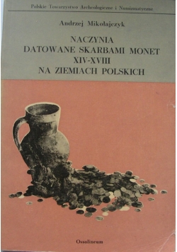 Naczynia datowane skarbami monet XIV XVIII na ziemiach polskich
