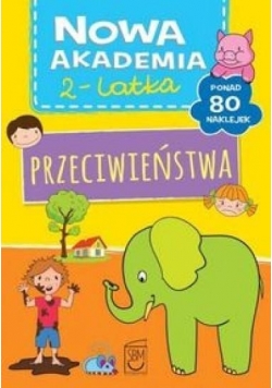 Nowa Akademia 2- latka. Przeciwieństwa, nowa