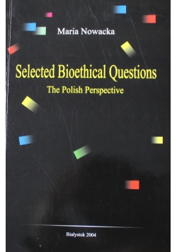 Selected Bioethical Questions The Polish Perspective
