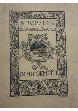 Poesie di Giovanni Pascoli II. Primi Poemetti, 1912 r.