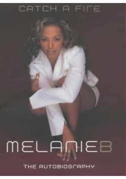 Catch a fire Melanie B The Autobiography