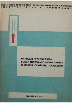 Wytyczne wykonywania robót budowlano - montażowych w okresie obniżonej temperatury