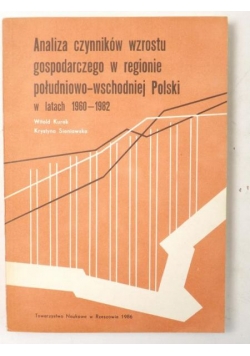 Kurek Witold,   - Analiza czynników wzrostu gospodarczego w regionie południowo-wschodniej Polski w latach 1960-1982