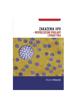 Zakażenia HPV  współczesne poglądy i praktyka