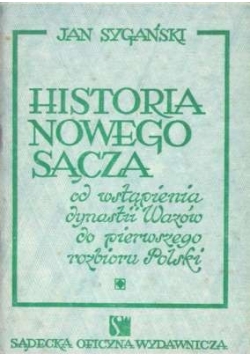 Historia Nowego Sącza od wstąpienia dynastii Wazów do pierwszego rozbioru Polski