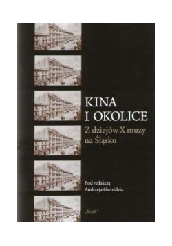 Kina i okolice z dziejów X muzy na śląsku