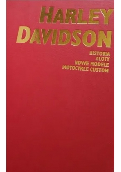 Harley Davidson historia zloty nowe modele motocykle custom