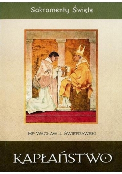 Sakramenty Święte - Kapłaństwo