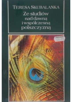 Ze studiów nad dawną i współczesną polszczyzną