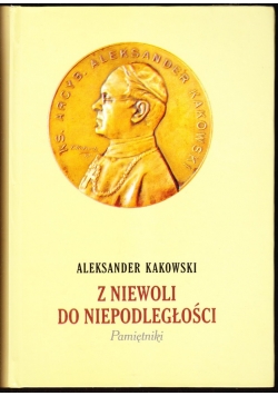 Z niewoli do niepodległości Pamiętniki
