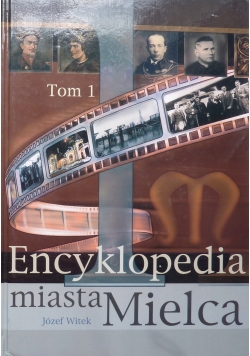 Encyklopedia miasta Mielca Tom 1