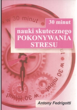 30 minut nauki skutecznego pokonywania stresu
