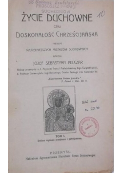 Życie duchowne czyli doskonałość chrześcijańska Tom I, 1906 r.