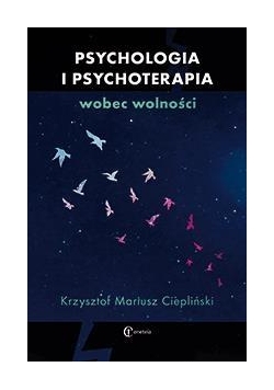Psychologia i psychoterapia wobec wolności