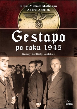 Gestapo po 1945 roku. Kariery, konflikty, kontekst