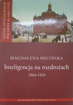 Inteligencja na rozdrożach 1864-1918