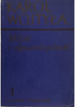 Miłość i odpowiedzialność, Tom I